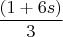 $\dfrac{(1+6s)}{3}$