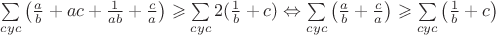 $\sum\limits_{cyc}\left(\frac a b + ac + \frac 1 {ab} + \frac c a \right)\geqslant \sum\limits_{cyc}2(\frac 1 b + c)\Leftrightarrow\sum\limits_{cyc}\left(\frac{a}{b} + \frac{c}{a} \right)\geqslant\sum\limits_{cyc}\left( \frac{1}{b}+c\right)$