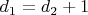 $d_1=d_2+1$