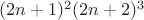 $(2n+1)^2(2n+2)^3$