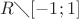 $R \diagdown  [-1;1]$