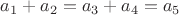 $a_1+a_2=a_3+a_4=a_5$