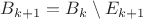 $B_{k+1}=B_k\setminus E_{k+1}$