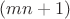 $(mn+1)$