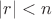 $|r|<n$