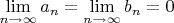 $\lim\limits_{n\to\infty}a_n  =\lim\limits_{n\to\infty}b_n = 0$