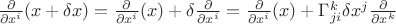 $\frac{\partial}{\partial x^i} (x + \delta x) = \frac{\partial}{\partial x^i} (x) + \delta \frac{\partial}{\partial x^i} = \frac{\partial}{\partial x^i} (x) + \Gamma^k_{ji}\delta x^j \frac{\partial}{\partial x^k}$