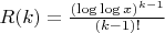 $R(k) = \frac{(\log \log x)^{k-1}}{(k-1)!}$