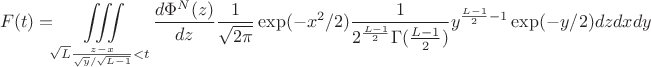 $$F(t) = \iiint\limits_{\sqrt{L}\frac{z - x}{\sqrt{y}/\sqrt{L-1}} < t}\frac{d\Phi^N(z)}{dz}\frac{1}{\sqrt{2\pi}} \exp(-x^2/2) \frac{1}{2^{\frac{L-1}{2}} \Gamma (\frac{L-1}{2})}y^{\frac{L-1}{2}-1}\exp(-y/2)dz dx dy$$