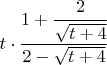 $t\cdot\cfrac{1+\cfrac{2}{\sqrt{t+4}}}{2-\sqrt{t+4}}$