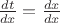 $\frac{dt}{dx}=\frac{dx}{dx}$