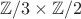 $\mathbb{Z}/3 \times \mathbb{Z}/2$