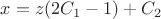 $x=z(2C_1 - 1) + C_2$