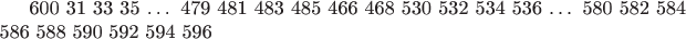 600 31 33 35 &hellip; 479 481 483 485 466 468 530 532 534 536 &hellip; 580 582 584 586 588 590 592 594 596