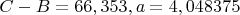 $C-B=66,353, a=4,048375$