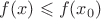 $f(x)\leqslant f(x_0)$