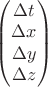 $\begin{pmatrix}\Delta t\\ \Delta x\\ \Delta y\\ \Delta z \end{pmatrix}$