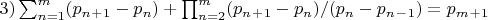 $ 3)\sum_{n=1}^{m}(p_n_+_1-p_n)+\prod_{n=2}^{m}(p_n_+_1-p_n)/(p_n-p_n_-_1)=p_m_+_1$