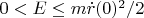 $0<E\leq m\dot{r}(0)^2/2$