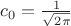 $c_0=\frac{1}{\sqrt{2\pi}}$