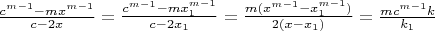 $\frac{c^{m-1}-mx^{m-1}}{c-2x}}=\frac{c^{m-1}-mx_1^{m-1}}{c-2x_1}}=\frac{m(x^{m-1}-x_1^{m-1})}{2(x-x_1)}=\frac{mc^{m-1}k}{k_1}}$