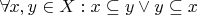 $\forall x, y \in X: x \subseteq y \vee y \subseteq x$