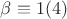 $\beta \equiv 1 (4)$