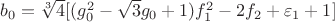 $b_0=\sqrt[3]{4}[(g_0^2-\sqrt{3}g_0+1)f_1^2-2f_2+\varepsilon_1+1]$