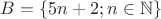 $B= \left\lbrace 5n+2; n \in \mathbb{N} \right\rbrace $