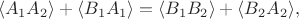 $$\langle A_1A_2 \rangle + \langle B_1A_1 \rangle = \langle B_1B_2 \rangle + \langle B_2A_2 \rangle,$$