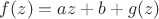 $f(z)=az+b+g(z)$