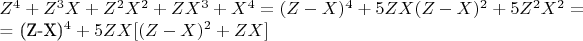 $Z^4 + Z^3X + Z^2X^2 + ZX^3 + X^4 = (Z-X)^4 + 5ZX(Z-X)^2 +5Z^2X^2 =


= (Z-X)^4 + 5ZX[(Z-X)^2 + ZX]$