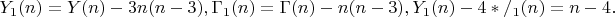 $$ Y_1(n) = Y(n) - 3n(n-3),  \Gamma_1(n) = \Gamma(n) - n(n-3), Y_1(n) - 4*/ _1(n) = n - 4. $$