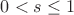 $0<s \le 1$