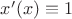 $x'(x) \equiv 1$
