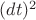 $(dt)^2$