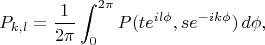 $$
P_{k,l}=
\frac1{2\pi}\int_0^{2\pi}P(te^{ il\phi},se^{- i k\phi})\,d\phi,
$$