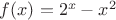 $f(x)=2^x-x^2$