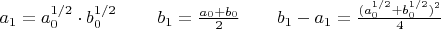 $ a_1 = a_0^{1/2}\cdot b_0^{1/2}\; \qquad b_1 =\frac{a_0 +b_0}{2} \qquad b_1 - a_1 = \frac{(a_0^{1/2}+b_0^{1/2})^2}{4}$
