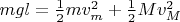 $mgl=\frac{1}{2}mv_m^2+\frac{1}{2}Mv_M^2$