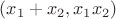 $(x_1+x_2,x_1x_2)$