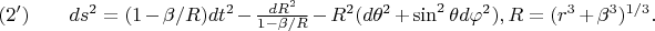 $\eqno{(2')}\qquad ds^2=(1-\beta/R)dt^2-\frac{dR^2}{1-\beta/R}-R^2(d\theta^2+\sin^2\theta d\varphi^2), R=(r^3+\beta^3)^{1/3}.$