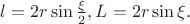 $l=2r\sin \frac{\xi}{2}, L=2r \sin \xi.$
