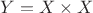 $Y=X\times X$
