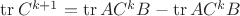 $\operatorname{tr}C^{k+1} = \operatorname{tr} A C^k B -\operatorname{tr} A C^k B$