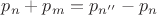 $\[{p_n} + {p_m} = {p_{n''}} - {p_n}\]$