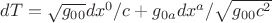 $dT=\sqrt{g_{00}}dx^0/c+g_{0a}dx^a/\sqrt{g_{00}c^2}$