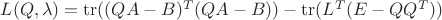 $L(Q, \lambda) = \operatorname{tr} ((QA-B)^T(QA-B))- \operatorname{tr} (L^T(E-QQ^T))$