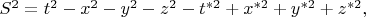 $\begin{equation*}
	S^2=t^2-x^2-y^2-z^2-t^{*2}+x^{*2}+y^{*2}+z^{*2},
\end{equation*}$