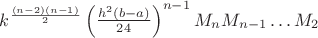 $k^{\frac{(n - 2)(n - 1)}{2}}\left(\frac{h^2(b - a)}{24}\right)^{n-1}M_n M_{n - 1} \ldots M_2$